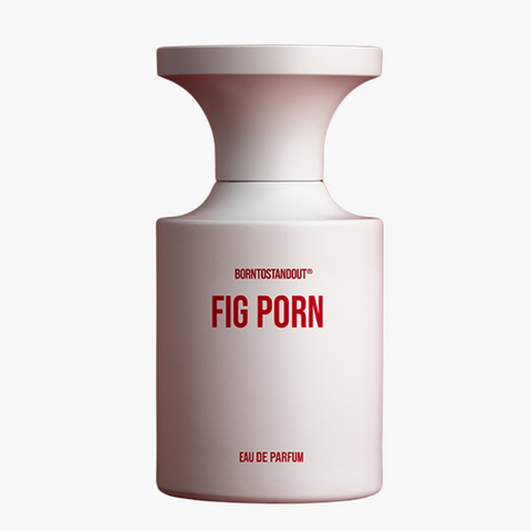 Borntostandout Fig Porn EDP